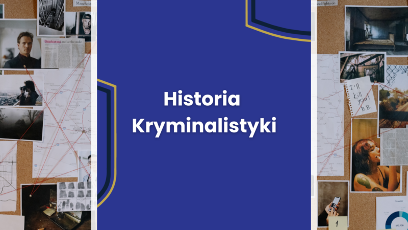 Historia Kryminalistyki – Uniwersytet Młodzieżowy